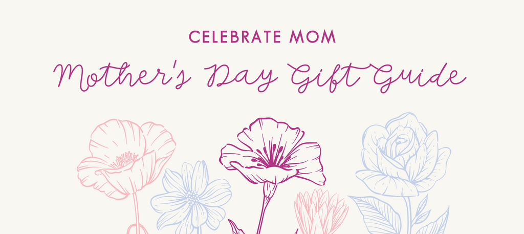 Mother's Day Gift Guide